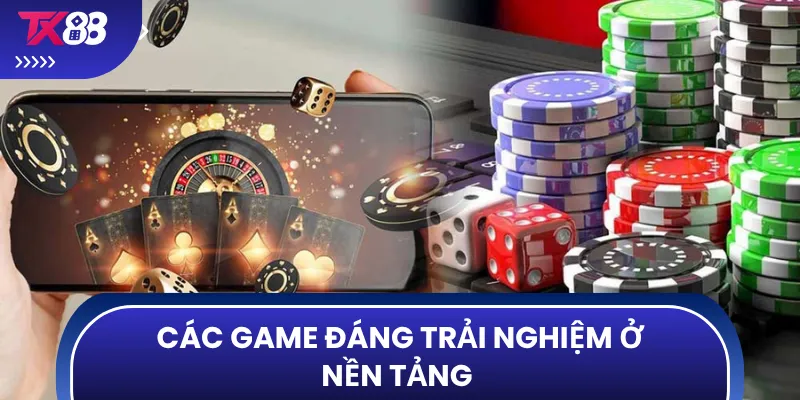Các game đáng trải nghiệm ở nền tảng 